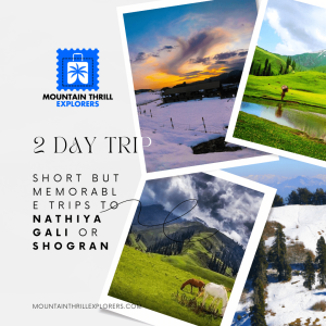 Short but memorable trips to Nathiyagali or Shogran, offering scenic views and tranquil experiences.